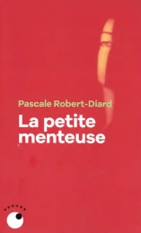 La petite menteuse Pascale Robert-Diard