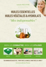 Huiles essentielles, huiles végétales et hydrolats "Mes indispensables"