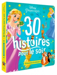30 histoires pour le soir Princesses et animaux Disney princesses