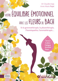 Votre équilibre émotionnel avec les fleurs de Bach – Claudine Luu, Anne-Marie Pujol – Terre Vivante