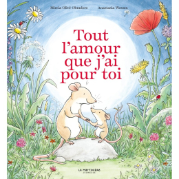 Tout l'amour que j'ai pour toi – Mireia Olivé Obradors, Anastasia Wessex – De La Martinière Jeunesse