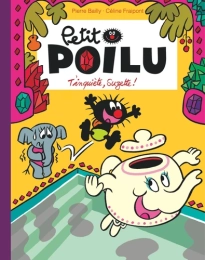 Petit Poilu T'inquiète Suzette ! Par :  Pierre Bailly ,  Céline Fraipont