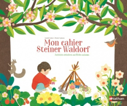Mon cahier Steiner Waldof - Activités au fil des saisons - Nathan