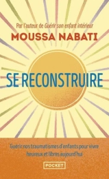 Se reconstruire - La blessure est l'endroit par où la lumière pénètre en vous - Poche Moussa Nabati