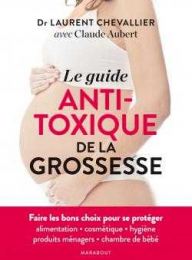Le guide anti-toxique de la grossesse - Marabout