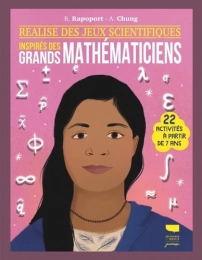 Réalise des jeux scientifiques inspirés des grands mathématiciens - 22 activités à partir de 7 ans - Grand Format Allana Chung, Rebecca Rapoport