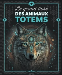 Le grand livre des animaux totems - Album Sabine Boccador Fleurus